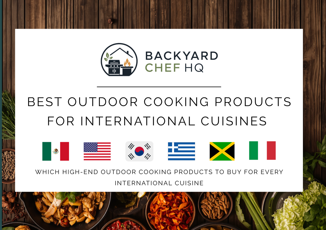 Best Outdoor Cooking Products for International Cuisine
